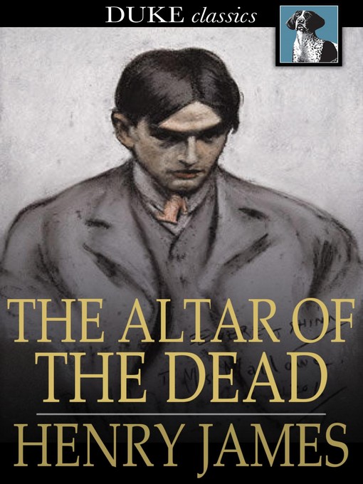 Title details for The Altar of the Dead by Henry James - Wait list